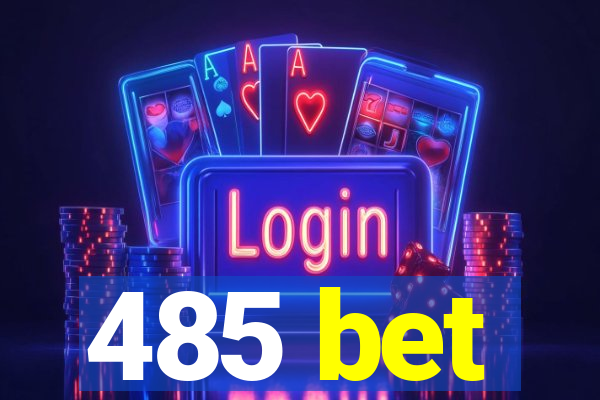 485 bet